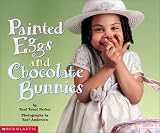 Painted Eggs and Chocolate Bunnies