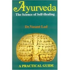 Ayurveda: The Science of Self-healing - A Practical Guide