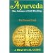 Ayurveda: The Science of Self-healing - A Practical Guide