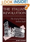 The Italian Revolution: The End Of Politics, Italian Style?