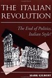 The Italian Revolution: The End Of Politics, Italian Style?