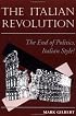 The Italian Revolution: The End Of Politics, Italian Style?