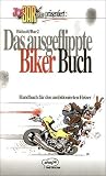 Joe Bar Team pr&auml;sentiert: Das ausgeflippte Biker Buch - Handbuch f&uuml;r den ambitionierten Heizer. - Michel Bidault