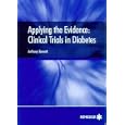 Applying the Evidence: Clinical Trials in Diabetes by Anthony Barnett