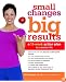 Small Changes, Big Results: A 12-Week Action Plan to a Better Life