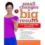 Small Changes, Big Results: A 12-Week Action Plan to a Better Life