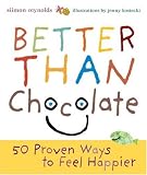 Better Than Chocolate: 50 Proven Ways to Feel Happier