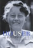 Houser: The Life and Work of Catherine Bauer Houser: The Life and Work of Catherine Bauer