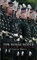 The Royal Scots: A Concise History