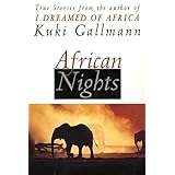 african nights true stories from the author of i dreamed of africa