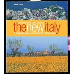 The New Italy: A Complete Guide to Contemporary Italian Wine