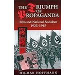 The Triumph of Propaganda: Film and National Socialism, 1933-1945 book cover