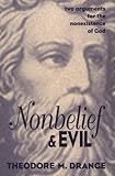 Nonbelief & Evil: Two Arguments for the Nonexistence of God