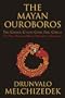 The Mayan Ouroboros: The Cosmic Cycles Come Full Circle