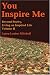 You Inspire Me: Beyond Poetry, <br>Living an Inspired Life <p>Volume II