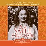 Be a Smile Millionaire: An Informal Talk by Paramahansa Yogananda (Collector's Series No. 4) (Collector's Series An Informal Talk By Paramahansa Yogananda)