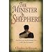 The Minister as Shepherd: The Privileges and Responsibilities of Pastoral Leadership