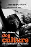 Dog Culture: Writers on the Character of Canines