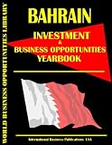 Bahrain Business & Investment Opportunities Yearbook