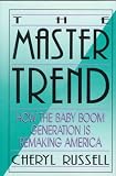 The Master Trend : How The Baby Boom Generation Is  Remaking America