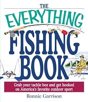 The Everything Fishing Book: Grab Your Tackle Box and Get Hooked on America's Favorite Outdoor Sport