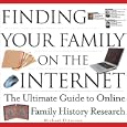 Finding Your Family on the Internet: The Ultimate Guide to Online Family History Research