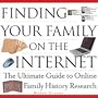 Finding Your Family on the Internet: The Ultimate Guide to Online Family History Research