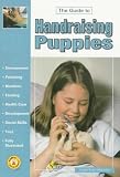 Guide to Handraising Puppies (The guide to owning series)