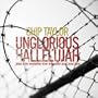Unglorious Hallelujah