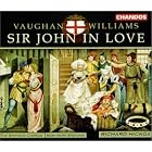 Vaughan Williams - Sir John in Love Hickox, Northern Sinfonia by Ralph Vaughan Williams, Richard Hickox, Anne-Marie Owens, Sarah Connolly, and Northern Sinfonia and Chorus