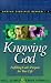 Image of Knowing God: Fulfilling God's Purpose for Your Life (Daring Disciples)