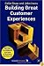 Building Great Customer Experiences, Revised Edition