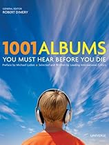 1001 Albums You Must Hear Before You Die 1001 Albums You Must Hear Before You Die