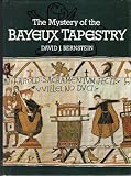 THE MYSTERY OF THE BAYEUX TAPESTRY. THE MYSTERY OF THE BAYEUX TAPESTRY.