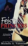 Feisty Princess (A Sexy Manhattan Fairytale: Part Two) (Volume 2) by Michelle A. Valentine (2015-10-13)
