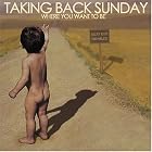 Where You Want To Be by Taking Back Sunday
