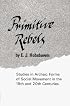 Primitive Rebels: Studies in Archaic Forms of Social Movement in the 19th and 20th Centuries