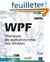 WPF - D�veloppez des applications riches sous Windows [2i�me �dition]