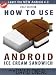How to use Android | Ice Cream Sandwich