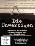 Die Unwertigen - Jugendliche als Opfer der NS-Rassenhygiene und den Folgen bis heute - 
