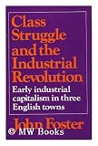Class struggle and the Industrial Revolution : early industrial capitalism in three English towns