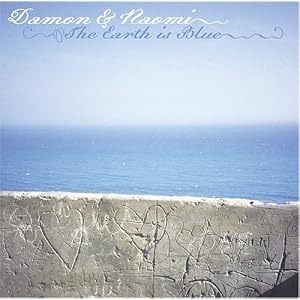 Earth Is Blue by Damon & Naomi (Audio CD - 2005)