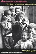 Making It Up as We Go Along: The Story of the Albany Free School