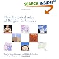 New Historical Atlas of Religion in America by Edwin Scott Gaustad, Philip L. Barlow, and Richard W. Dishno
