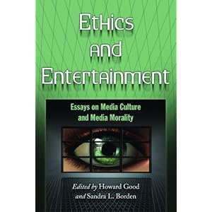 Ethics and Entertainment: Essays on Media Culture and Media Morality