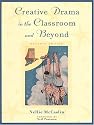 Creative Drama in the Classroom and Beyond (7th Edition)