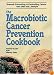 The Macrobiotic Cancer Prevention Cookbook