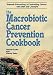 The Macrobiotic Cancer Prevention Cookbook