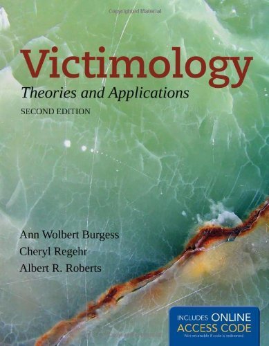 Victimology: Theories And Applications 2nd edition by Burgess, Ann Wolbert, Regehr, Cheryl, Roberts, Albert R. (2012) Paperback