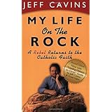 my life on the rock a rebel returns to the catholic faith